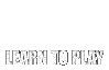 Learn to Play